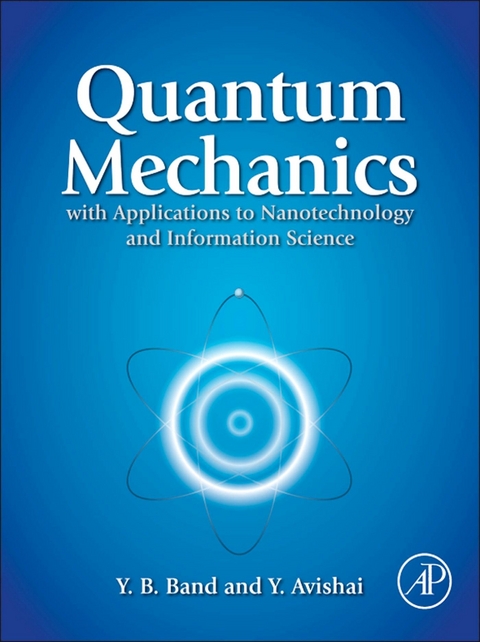 Quantum Mechanics with Applications to Nanotechnology and Information Science -  Yshai Avishai,  Yehuda B. Band