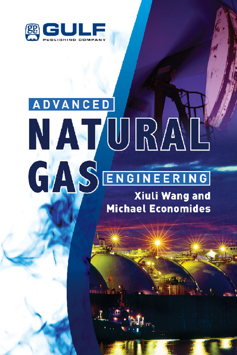 Advanced Natural Gas Engineering -  Michael Economides,  Xiuli Wang