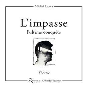 L'impasse : l'ultime conquête - Michel Lopez