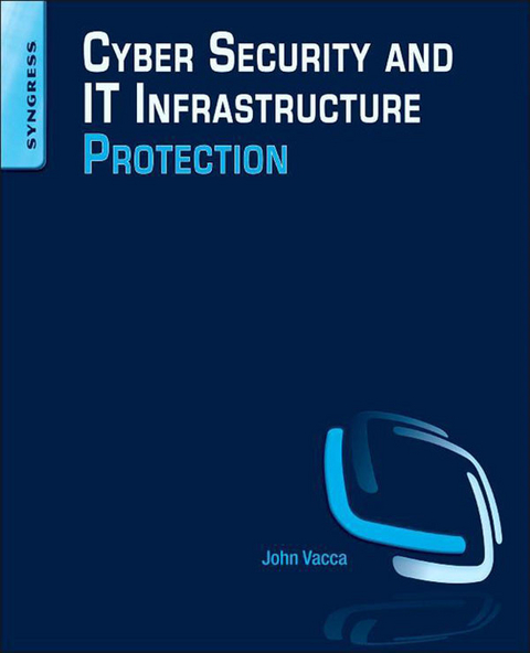 Cyber Security and IT Infrastructure Protection -  John R. Vacca