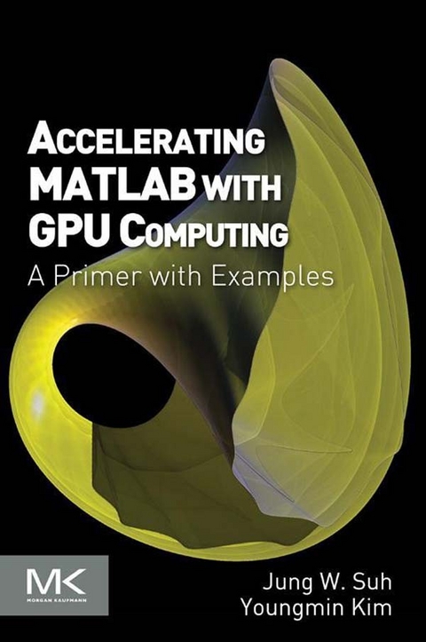 Accelerating MATLAB with GPU Computing -  Youngmin Kim,  Jung W. Suh