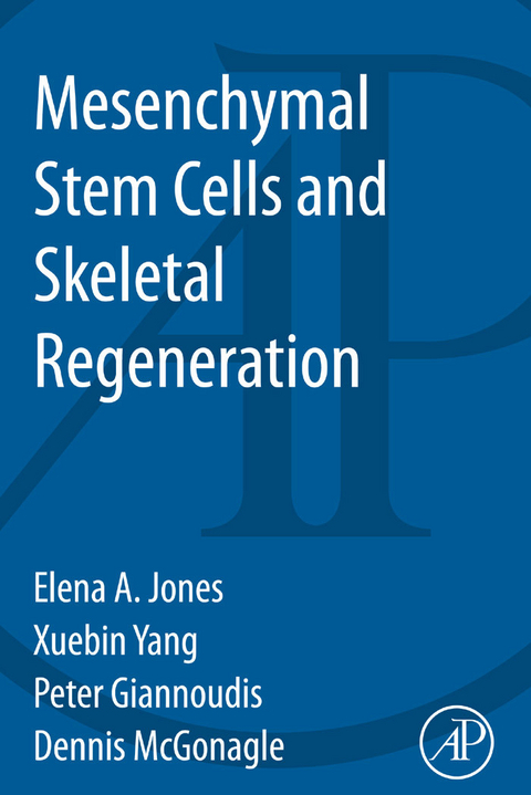 Mesenchymal Stem Cells and Skeletal Regeneration -  Peter Giannoudis,  Elena Jones,  Dennis Mcgonagle,  Xuebin Yang