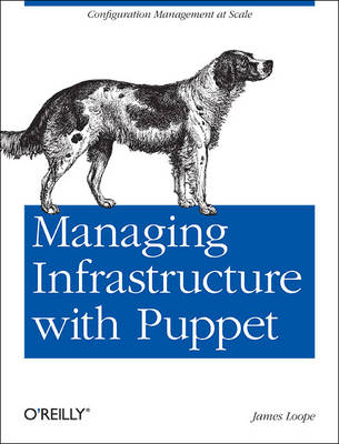 Managing Infrastructure with Puppet -  James Loope