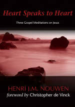 Heart Speaks to Heart -  Henri J. M. Nouwen,  Christopher de Vinck