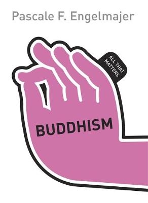 Buddhism: All That Matters -  Pascale Engelmajer