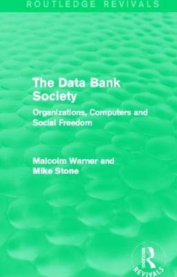 The Data Bank Society (Routledge Revivals) -  Mike Stone, UK) Warner Malcolm (University of Cambridge