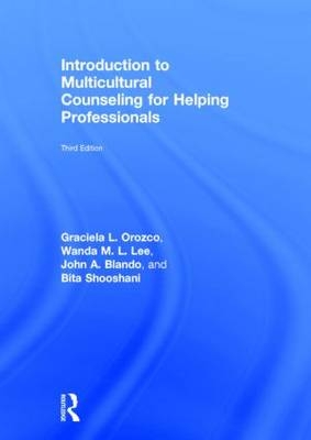 Introduction to Multicultural Counseling for Helping Professionals -  John A. Blando,  Wanda M. L. Lee,  Graciela L. Orozco,  Bita Shooshani