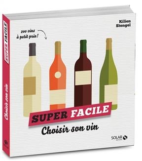 Choisir son vin : 200 vins à petit prix - Kilien Stengel
