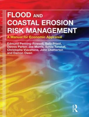 Flood and Coastal Erosion Risk Management -  John Chatterton,  Joe Morris,  Damon Owen,  Dennis Parker,  Edmund Penning-Rowsell,  Sally Priest,  Sylvia Tunstall,  Christophe Viavattene