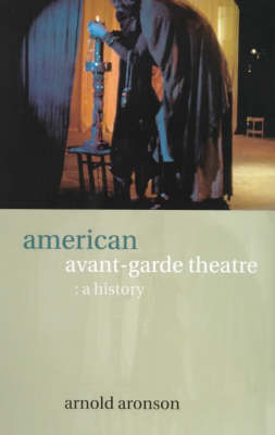 American Avant-Garde Theatre -  Arnold Aronson