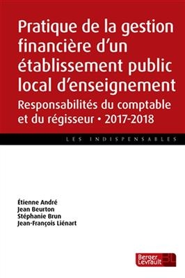 Pratique de la gestion financière d'un établissement public local d'enseignement : responsabilités du comptable et du...