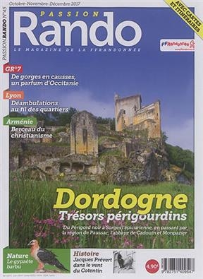 Passion rando : le magazine des randonnées de la FFRP, n° 45. Dordogne : trésors périgourdins : du Périgord noir à So... -  Revue