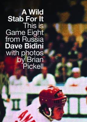 A Wild Stab For It : This is Game Eight from Russia -  Dave Bidini