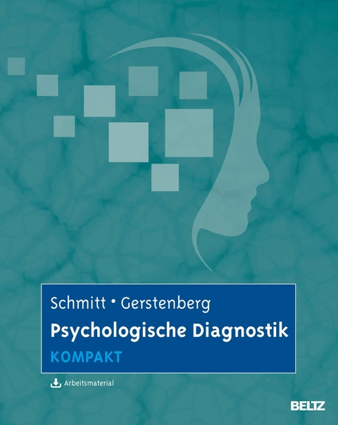 Psychologische Diagnostik kompakt -  Friederike Gerstenberg,  Manfred Schmitt