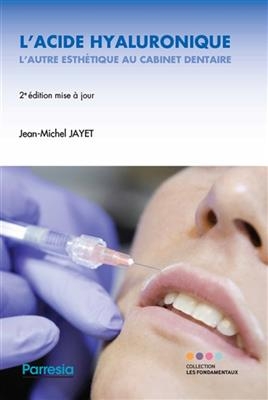 L'acide hyaluronique, l'autre esthétique au cabinet dentaire - Jean-Michel Jayet