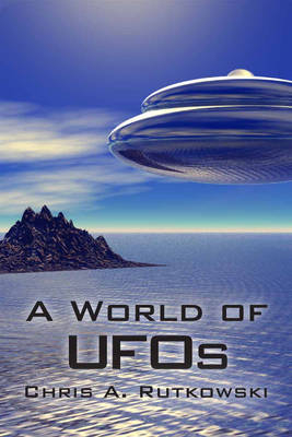 World of UFOs -  Chris A. Rutkowski