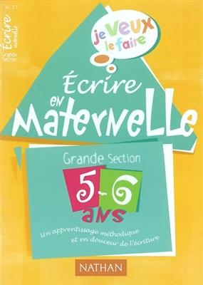Ecrire en maternelle, grande section 5-6 ans - Isabelle Bernaudeau, V. Boileau, J.-M. Boonen