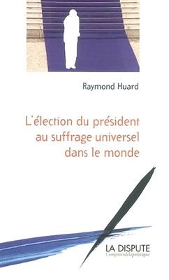 ELECTION DU PRESIDENT AU SUFFRAGE UNIVER -  HUARD RAYMOND