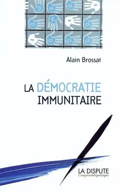 LA DEMOCRATIE IMMUNITAIRE -  BROSSAT ALAIN