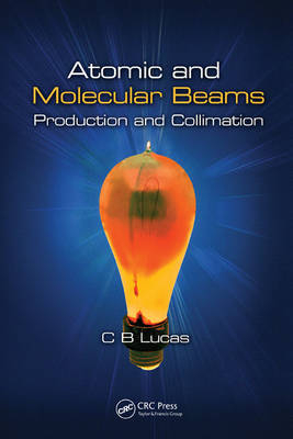 Atomic and Molecular Beams -  Cyril Bernard Lucas