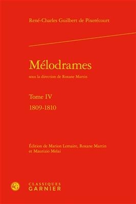 Mélodrames. Vol. 4. 1809-1810 - Rene-Charles Guibert de Pixerecourt