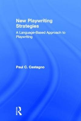 New Playwriting Strategies -  Paul C. Castagno