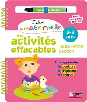 J'aime la maternelle : mes activités effaçables toute petite section, 2-3 ans