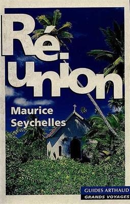 Réunion, Maurice, Seychelles : îles de l'océan Indien - Jean-Pierre Jardel