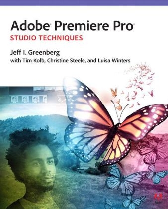 Adobe Premiere Pro Studio Techniques -  Jeff I. Greenberg,  Tim I. Kolb,  Christine Steele,  Luisa Winters