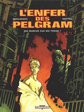 L'enfer des Pelgram. Vol. 1. Qui marche sur ma tombe ? - Dominique (1972-....) Bertail, Thierry (1954-....) Smolderen