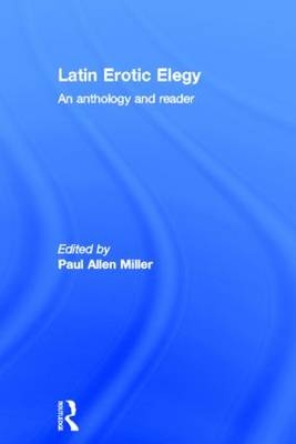 Latin Erotic Elegy -  Paul Allen Miller