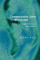 Communication Under the Microscope -  Peter Bull