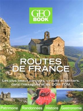 Routes de France : les plus beaux parcours, circuits et sentiers, dans l'Hexagone et les DOM-TOM - Eve Sivadjian
