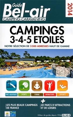 Guide Bel Air camping-caravaning 2014 : campings 3-4-5 étoiles : notre sélection de 3.500 adresses haut de gamme - Martine Duparc