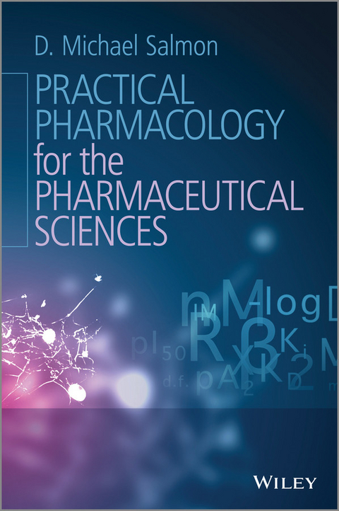 Practical Pharmacology for the Pharmaceutical Sciences -  D. Michael Salmon