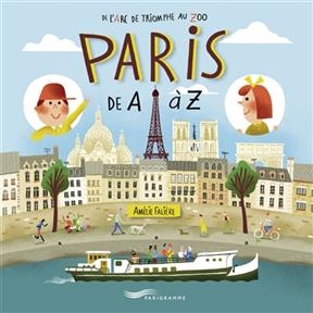 Paris de A à Z : de l'Arc de triomphe au zoo - Amelie Faliere