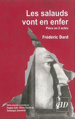 Les salauds vont en enfer : pièce en 2 actes - Frédéric (1921-2000) Dard