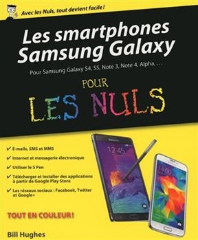 Les smartphones Samsung Galaxy pour les nuls : pour Samsung Galaxy S4, S5, Note 3, Note 4, Alpha... - Bill Hughes