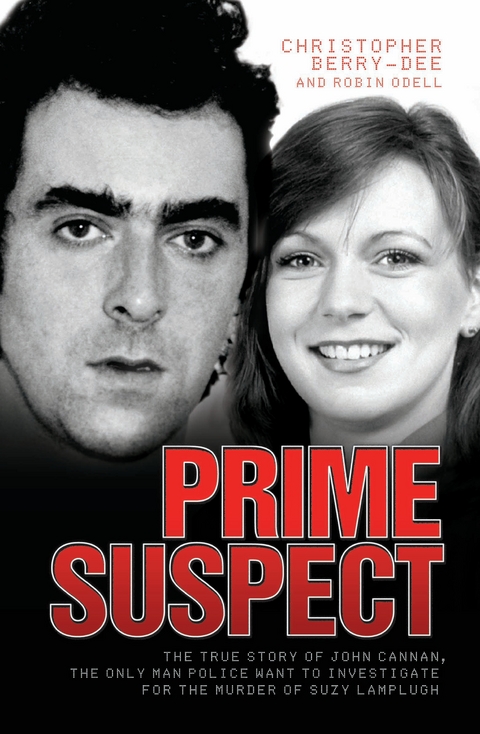 Prime Suspect - The True Story of John Cannan, The Only Man the Police Want to Investigate for the Murder of Suzy Lamplugh -  Christopher Berry-Dee