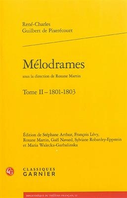 Mélodrames. Vol. 2. 1801-1803 - René Charles Guilbert de Pixérécourt