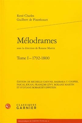Mélodrames. Vol. 1. 1792-1800 - René Charles Guilbert de Pixérécourt