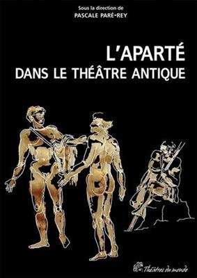 L'APARTE DANS LE THEATRE ANTIQUE -  PARE REY PASCAL