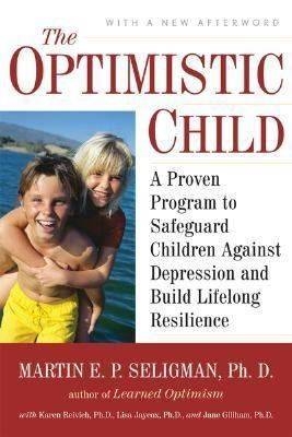 Optimistic Child -  Jane Gillham,  Lisa Jaycox,  Karen Reivich,  Martin E. P. Seligman