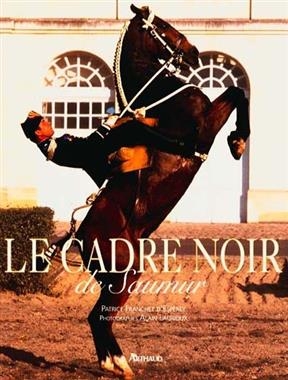 L'art équestre : le Cadre noir de Saumur - Patrice Franchet d'Espèrey, Alain Laurioux