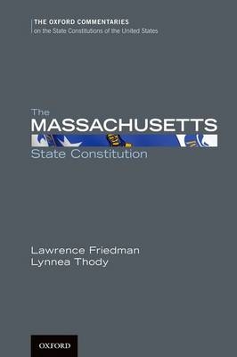 Massachusetts State Constitution -  Lawrence M. Friedman,  Lynnea Thody