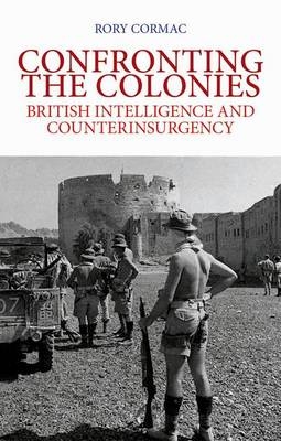 Confronting the Colonies -  Rory Cormac