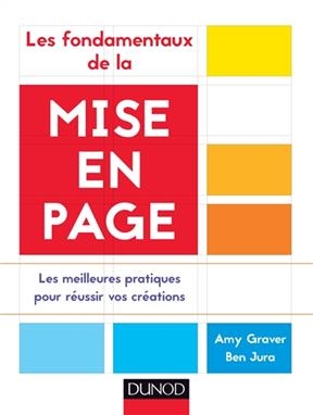 Les Fondamentaux de La Mise En Page - Les Meilleures Pratiques Pour Reussir Vos Creations - Amy Graver, Ben Jura