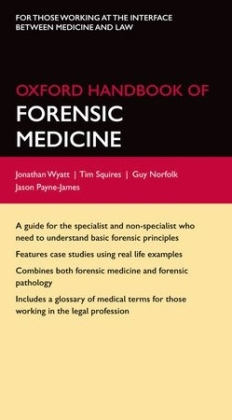 Oxford Handbook of Forensic Medicine -  Guy Norfolk,  Jason Payne-James,  Tim Squires,  Jonathan P. Wyatt