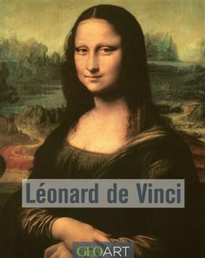 Léonard de Vinci : l'artiste, le penseur, le savant - Eugène Muntz
