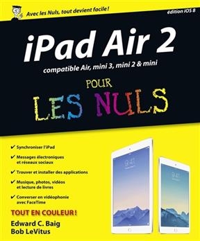 iPad Air 2 pour les nuls : compatible Air, mini 3, mini 2 & mini - Edward C. Baig, Bob Levitus